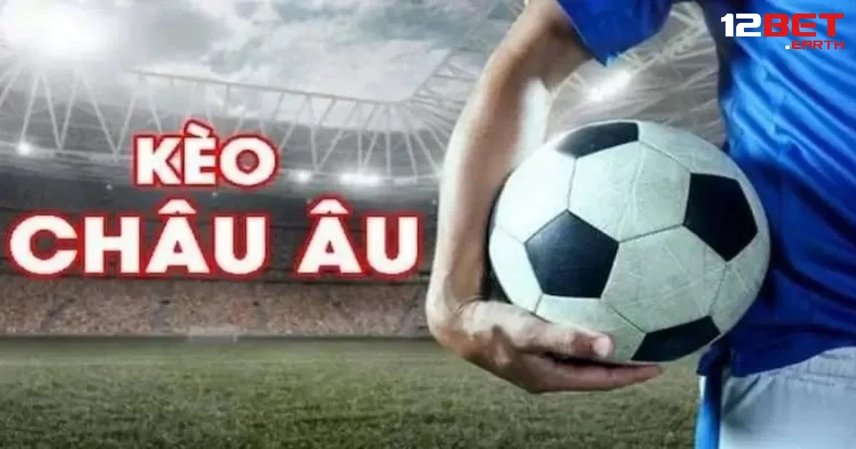 Kèo Châu Âu Tại 12BET – Đặt Cược 1X2 Đơn Giản Nhưng Cần Tỉnh Táo 3 Theo dõi chấn thương của cầu thủ cũng hỗ trợ cho việc cá cược
